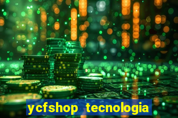 ycfshop tecnologia em ecommerce ltda jogos